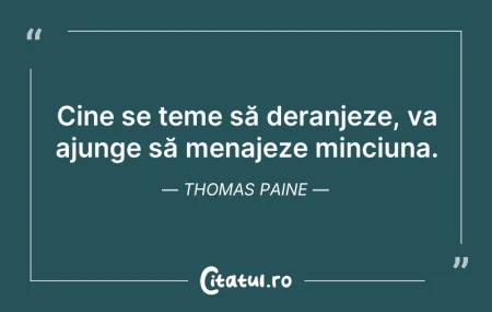 Citeste si: Cine se teme să deranjeze, va ajunge să ...