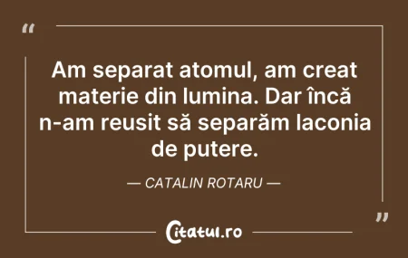 Am separat atomul, am creat materie din ... Citeste si: Am separat atomul, am creat materie din ...