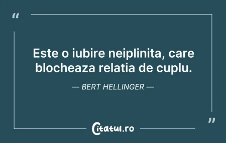 Citeste si: Este o iubire neiplinita, care blocheaza...