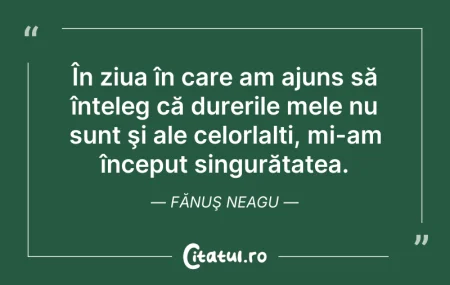Citeste si: În ziua în care am ajuns să înțeleg că d...