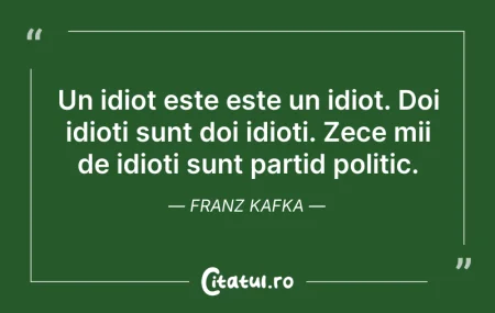 Citeste si: Un idiot este este un idiot. Doi idioti ...