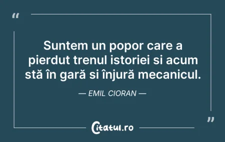 Suntem un popor care a pierdut trenul is... Citeste si: Suntem un popor care a pierdut trenul is...