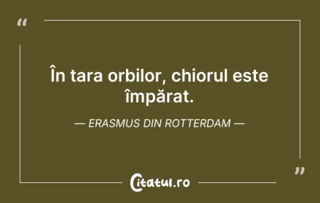 În țara orbilor, chiorul este împărat. E... Citeste si: În țara orbilor, chiorul este împărat. E...