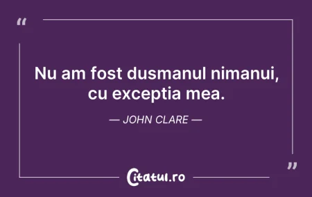 Nu am fost dusmanul nimanui, cu exceptia... Citeste si: Nu am fost dusmanul nimanui, cu exceptia...