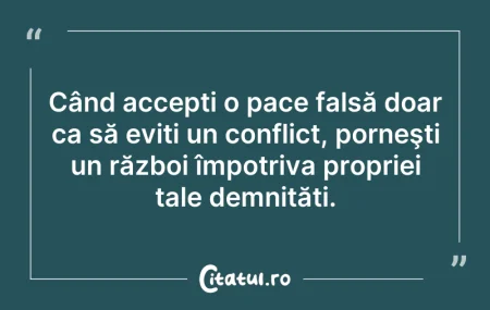 Când accepți o pace falsă doar ca să evi... Citeste si: Când accepți o pace falsă doar ca să evi...