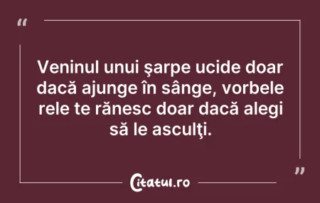 Citeste si: Veninul unui şarpe ucide doar dacă ajung...