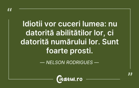 Citeste si: Idioții vor cuceri lumea: nu datorită ab...