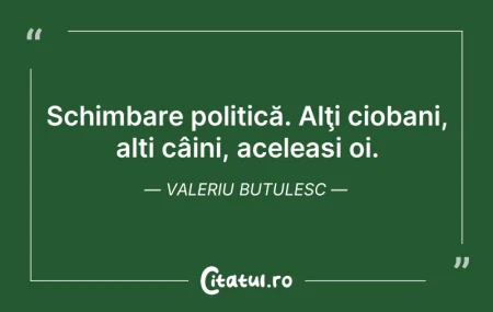 Schimbare politică. Alţi ciobani, alți c... Citeste si: Schimbare politică. Alţi ciobani, alți c...