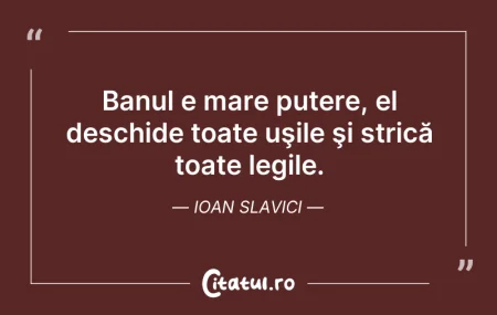 Banul e mare putere, el deschide toate u... Citeste si: Banul e mare putere, el deschide toate u...