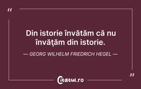 Din istorie învățăm că nu învăţăm din is... Citeste si: Din istorie învățăm că nu învăţăm din is...