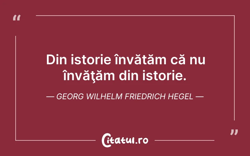 Citat Georg Wilhelm Friedrich Hegel - citate triste