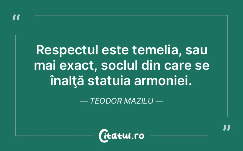 Citat Teodor Mazilu - citate viata