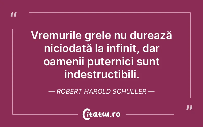 Citat Robert Harold Schuller - citate viata