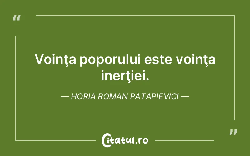 Citat Horia Roman Patapievici - citate viata