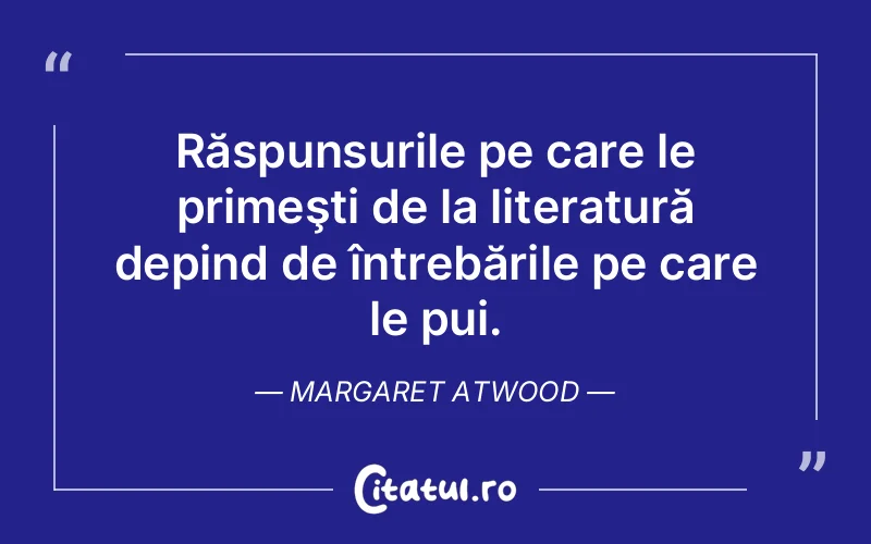 Citat Margaret Atwood - citate viata
