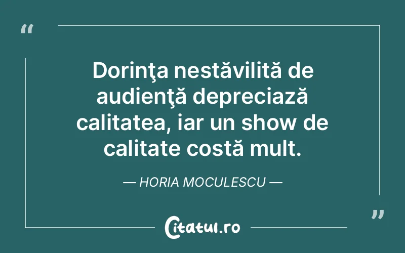 Citat Horia Moculescu - citate viata