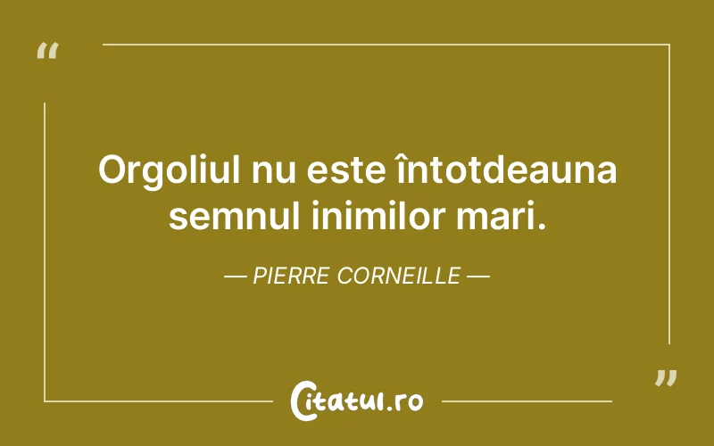 Citat Pierre Corneille - citate viata