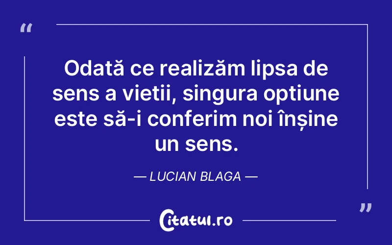 Citat Lucian Blaga - citate viata