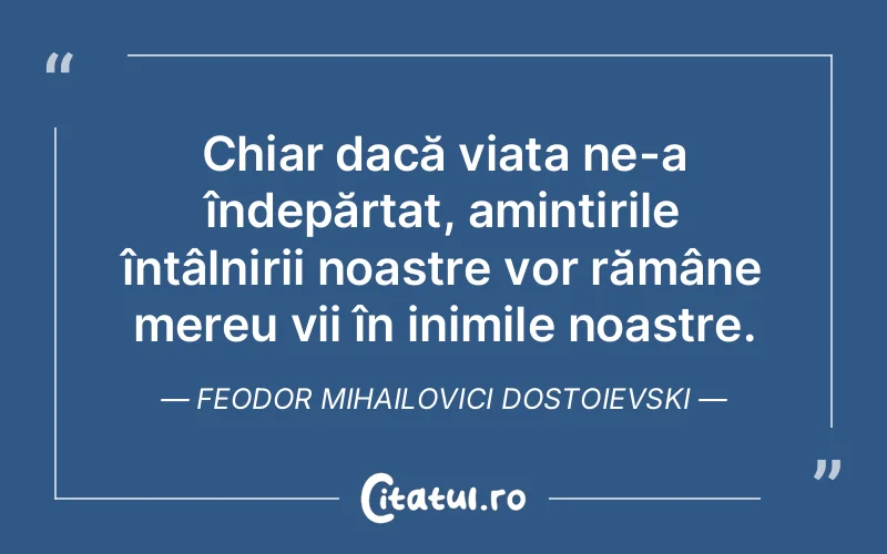 Citat Feodor Mihailovici Dostoievski - citate viata