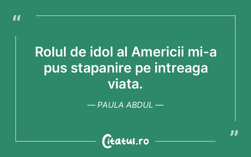 Citat Paula Abdul - citate viata