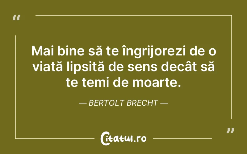 Citat Bertolt Brecht - citate viata