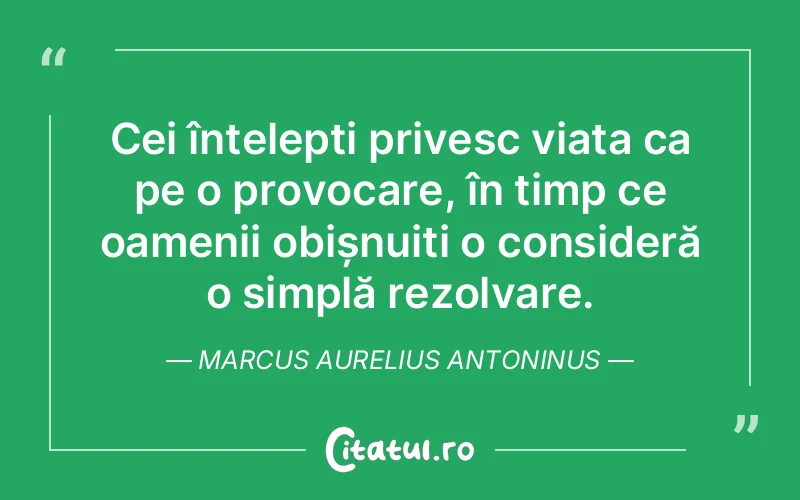 Citat Marcus Aurelius Antoninus - citate viata