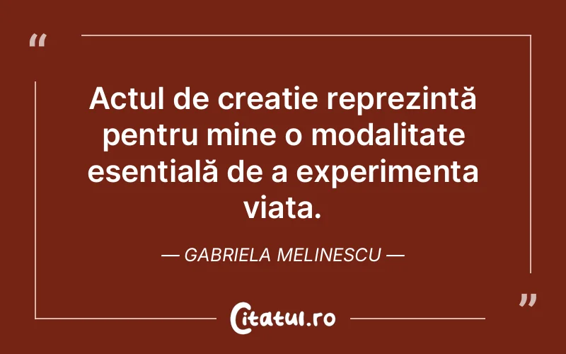 Citat Gabriela Melinescu - citate viata