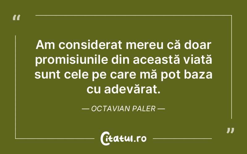 Citat Octavian Paler - citate viata