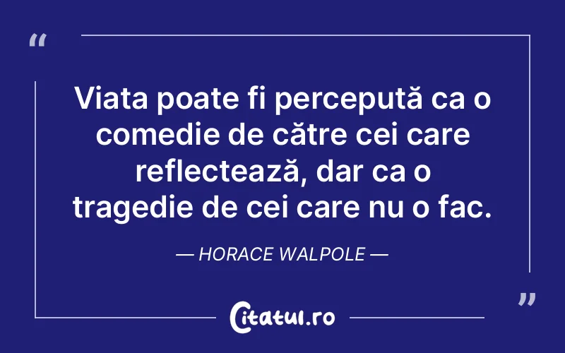 Citat Horace Walpole - citate viata