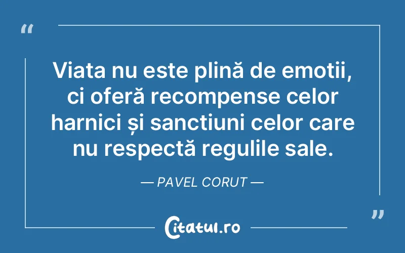 Citat Pavel Corut - citate viata