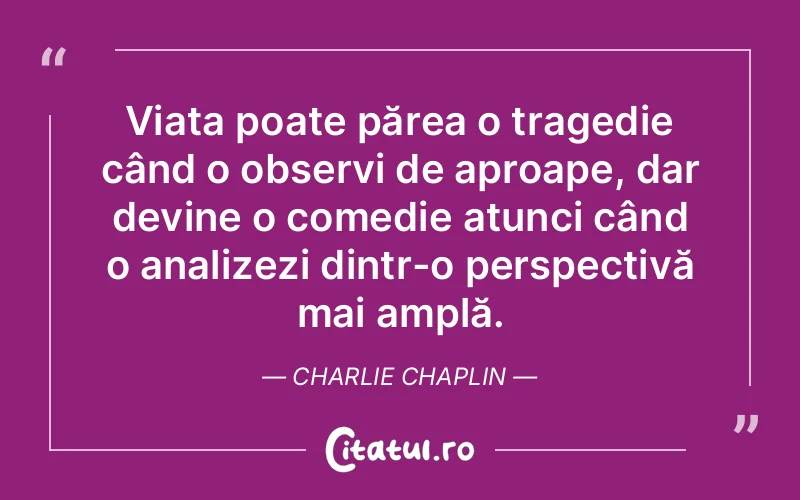 Citat Charlie Chaplin - citate viata