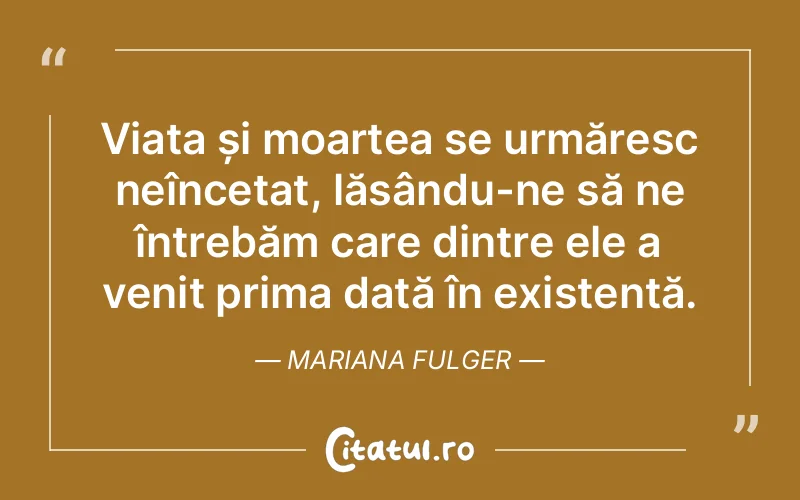 Citat Mariana Fulger - citate viata