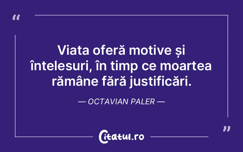 Citat Octavian Paler - citate viata