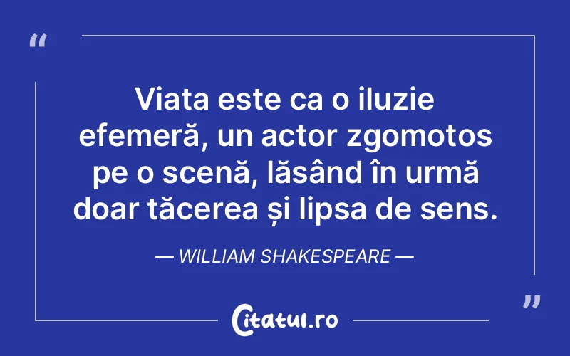 Citat William Shakespeare - citate viata