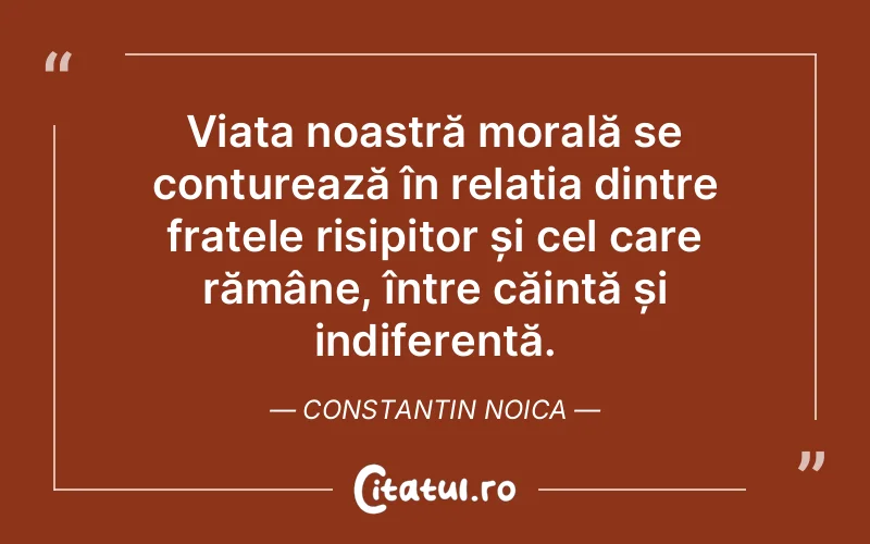 Citat Constantin Noica - citate viata