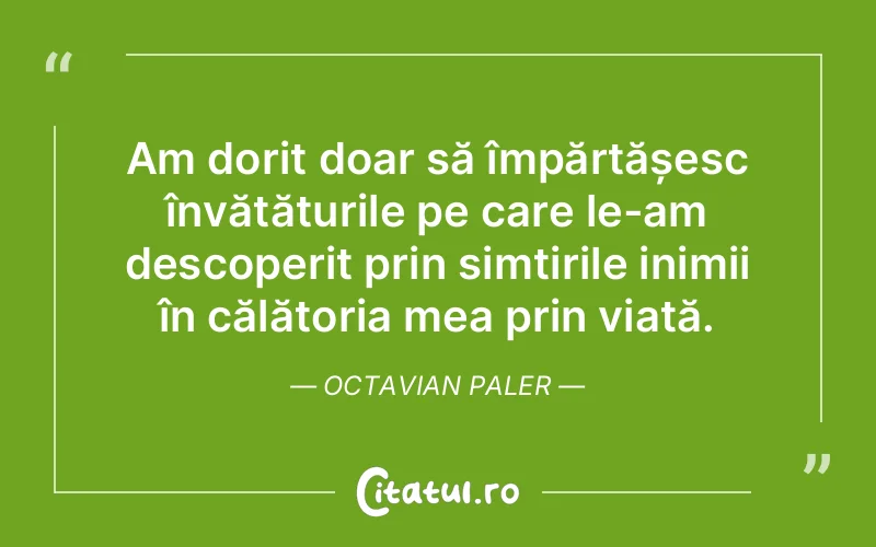 Citat Octavian Paler - citate viata