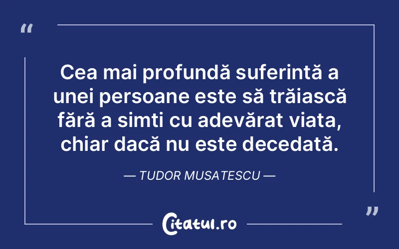 Citat Tudor Musatescu - citate viata