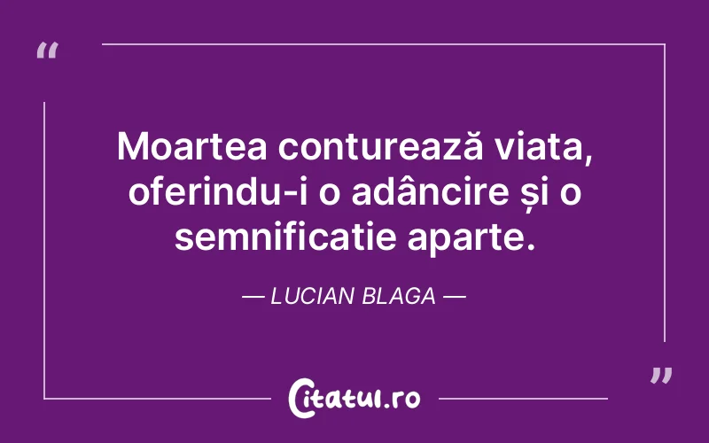 Citat Lucian Blaga - citate viata