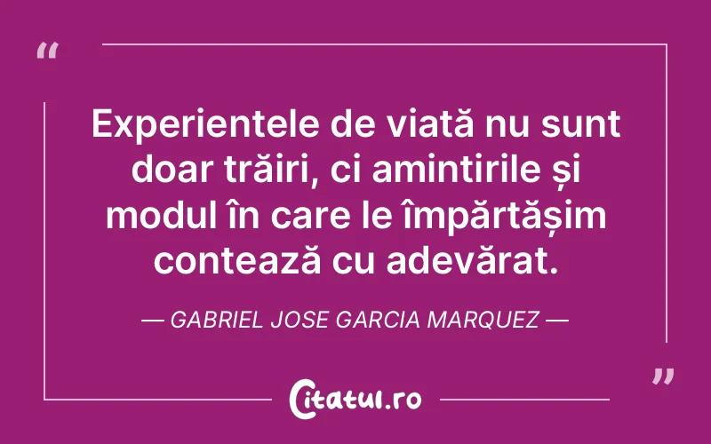 Citat Gabriel Jose Garcia Marquez - citate viata
