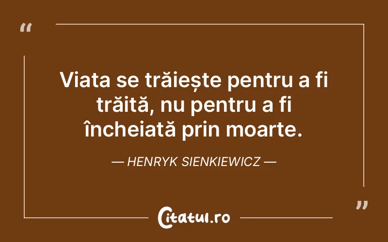 Citat Henryk Sienkiewicz - citate viata