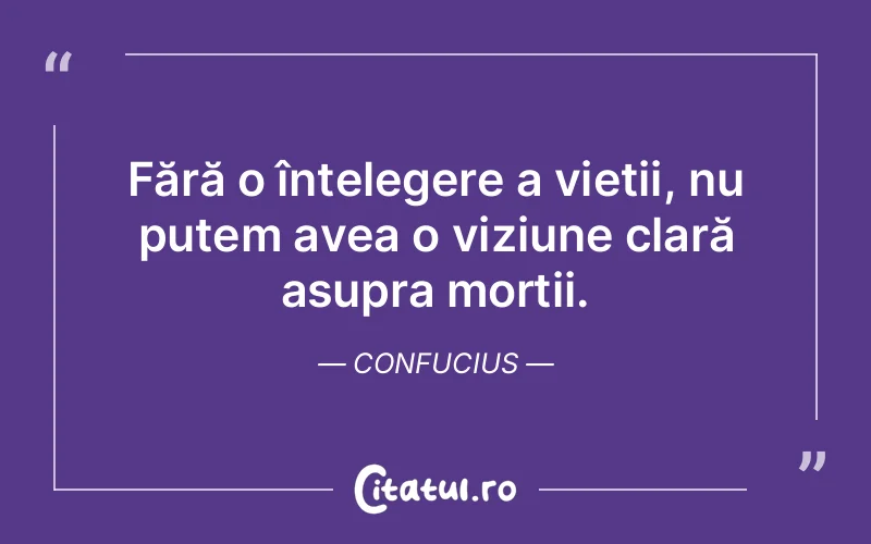 Citat Confucius - citate viata