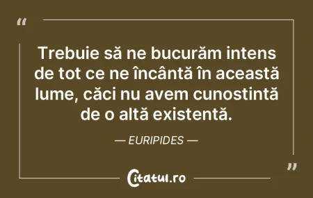 Când nu voi mai fi, întreaga mea exist...