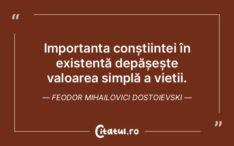 Citat Feodor Mihailovici Dostoievski - citate viata