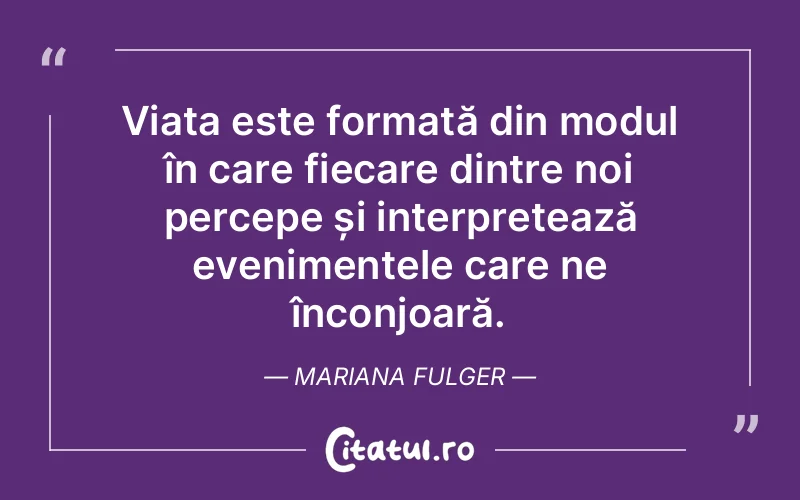 Citat Mariana Fulger - citate viata