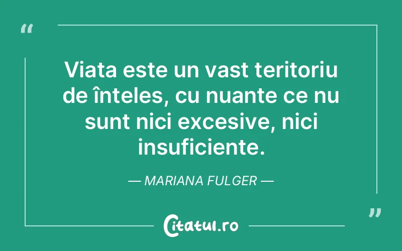 Citat Mariana Fulger - citate viata