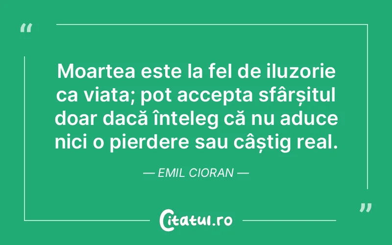 Citat Emil Cioran - citate viata