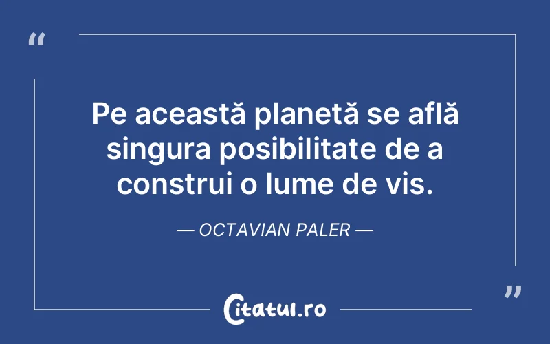 Citat Octavian Paler - citate viata