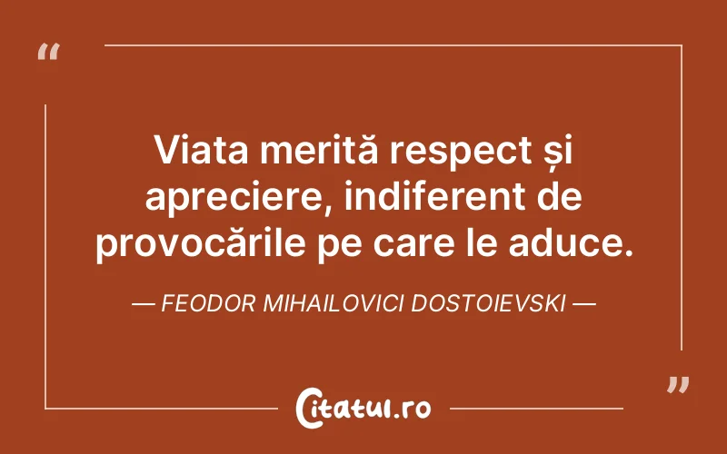 Citat Feodor Mihailovici Dostoievski - citate viata