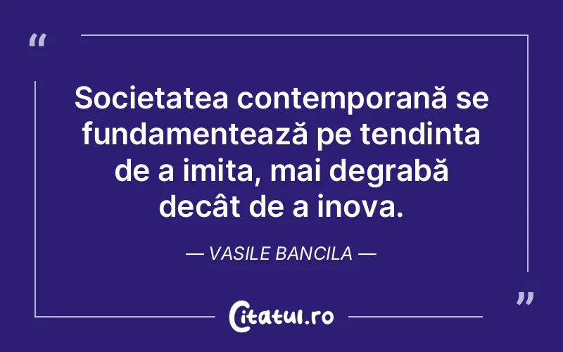 Citat Vasile Bancila - citate viata