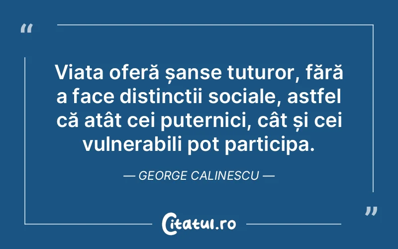 Citat George Calinescu - citate viata